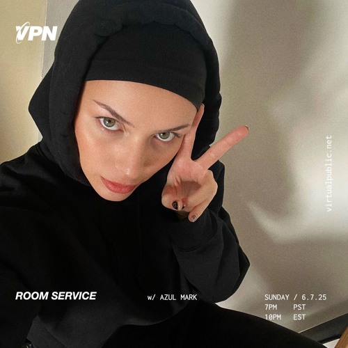 ROOM SERVICE! W/ Azul Mark - virtualpublic.net - 07/6/25