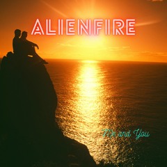 Alienfire - Me And You