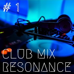 CLUB MIX RESONANCE #1