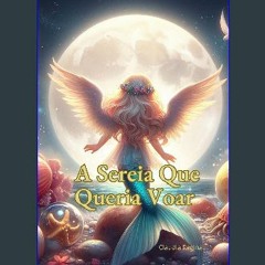 {READ/DOWNLOAD} ⚡ A Sereia Que Queria Voar (Portuguese Edition) EBOOK