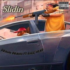 Brahh Brahh Ft Bigg Head - Slidin