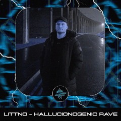 LITTNO - HALLUCINOGENIC RAVE