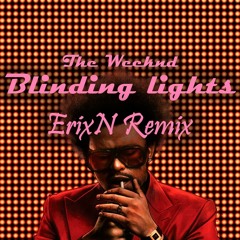 The Weeknd - Blinding Lights (ErixN Remix)