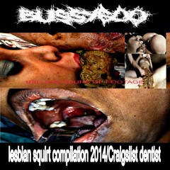 BUSSYGOO - Lesbian squirt compilation 2014/Craigslist dentist