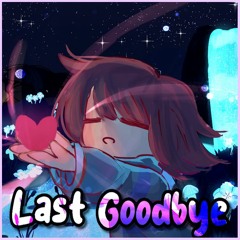 Last Goodbye (2023 Remix) - Undertale | 8th Anniversary Gift