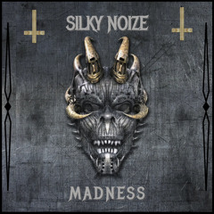Silky Noize - Madness MSTR