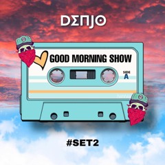 Denjo - Good Morning Show #Set2 (2023)