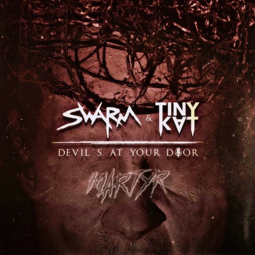 SWARM - Devil's At Your Door (MARTYR Remix)