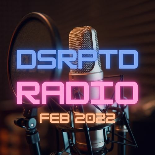 DSRPTD RADIO FEB 2022