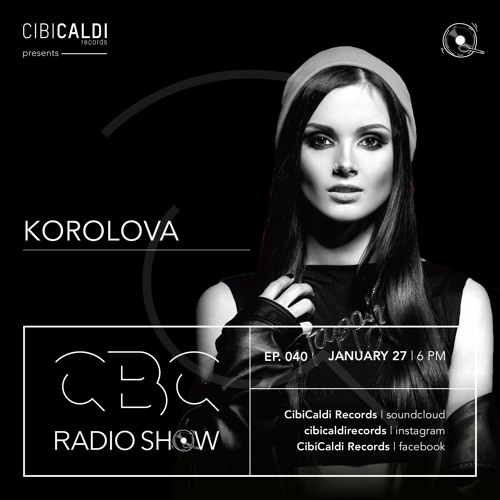Stream CBC RADIO SHOW 040 - hosted By KOROLOVA by CibiCaldi Records | Listen  online for free on SoundCloud