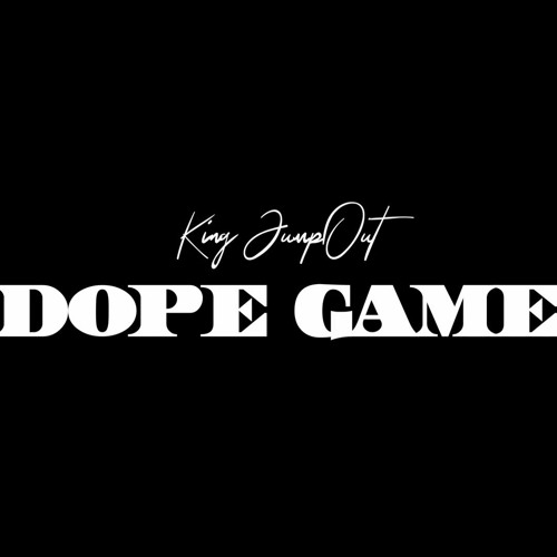 King jumpout X Dope Game