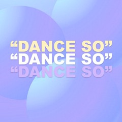 Dance So