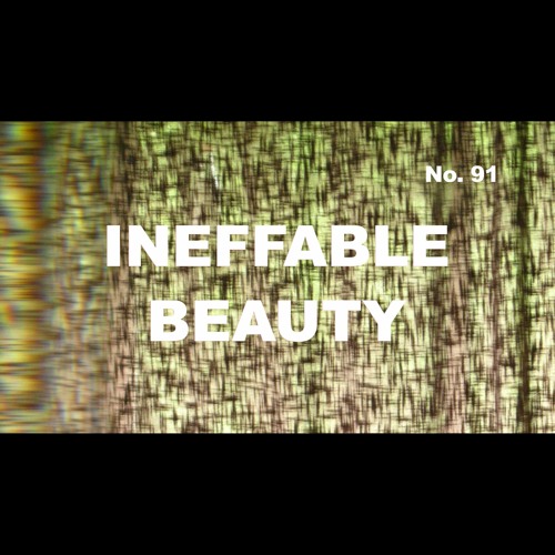 EPISODE 91 - INEFFABLE BEAUTY