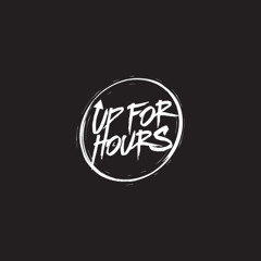 Up for Hours - A.T.F.S.