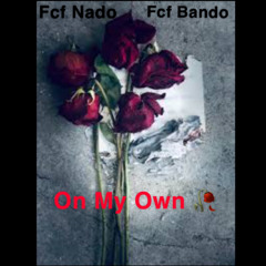 Fcf Nado - On My Own Ft Fcf Bando