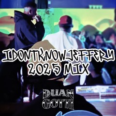IDONTKNOWJEFFERY 2025 MIX