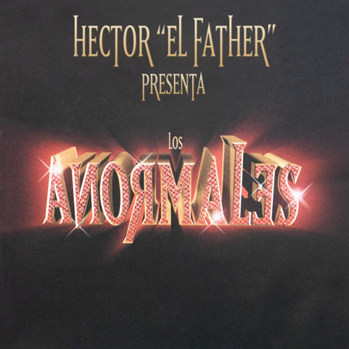 Stream Héctor El Father | Listen to Los Anormales playlist online for ...