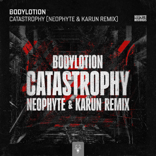 Bodylotion - Catastrophy (Neophyte & Karun Remix)