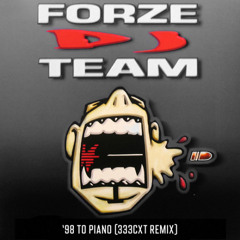 FORZE DJ TEAM - '98 TO PIANO (333CXT REMIX) [FREE DOWNLOAD]