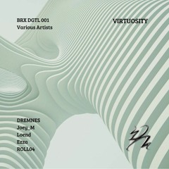 BRXDGTL001 - Various Artists - Virtuosity