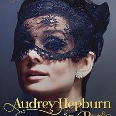 (PDF) Download Audrey Hepburn in Paris BY Meghan Friedlander (Author),Luca Dotti (Author)