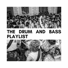 THE DRUM AND BASS PLAYLIST