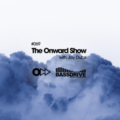 The Onward Show 069 with Jay Dubz on Bassdrive.com