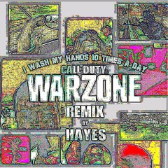 i wash my hands 10 times a day (hayes' warzone remix) [prod. curtis waters]