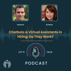 Episode 3: Chatbots & Virtual Assistants in Hiring: Do They Work?