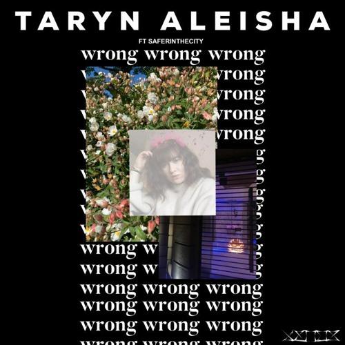 Taryn Aleisha feat. saferinthecity - Wrong (Xen0s Remix)