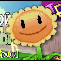 The Flowers Are Behind You  [Plants VS Zombies Song English Dub]