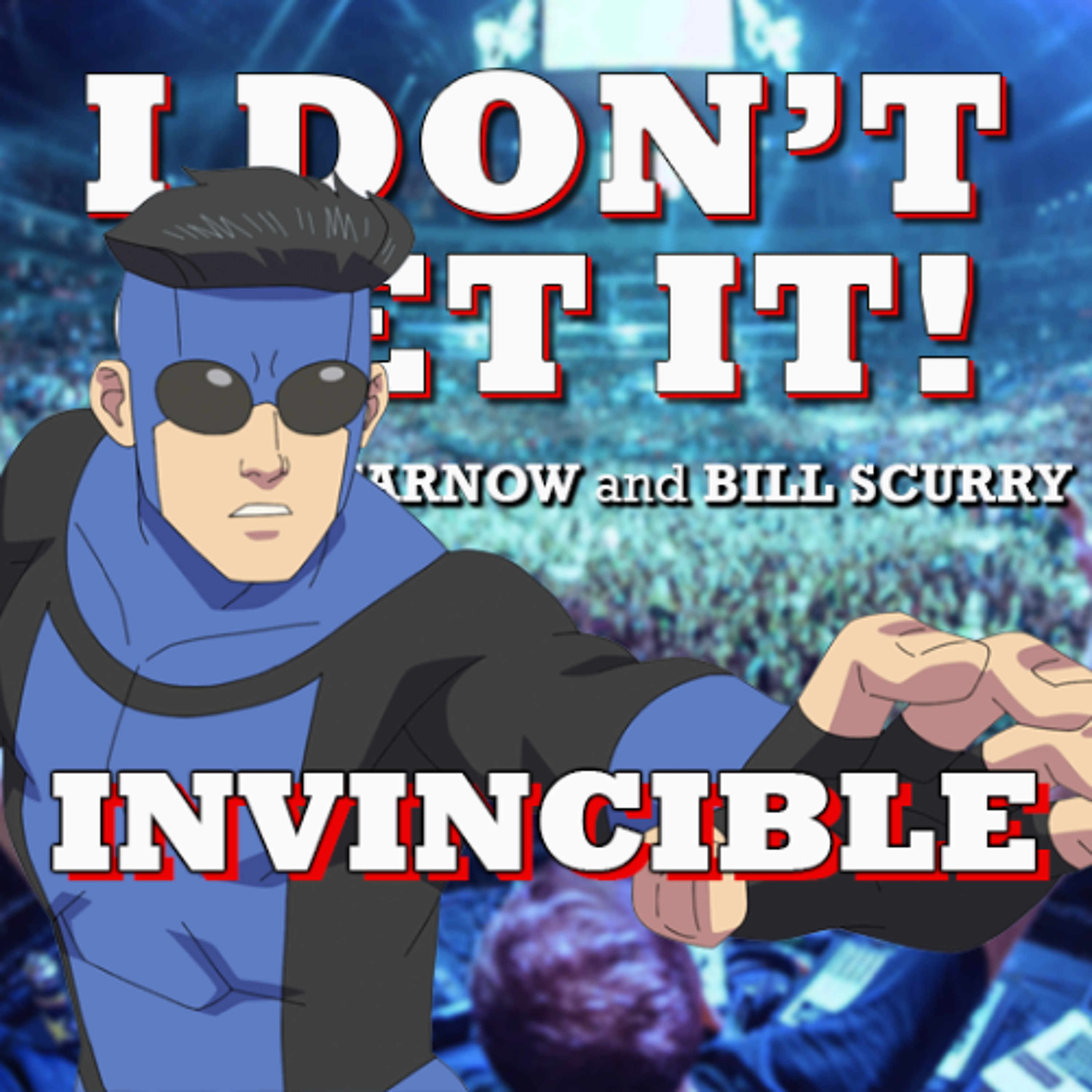 I Don't Get It: Invincible