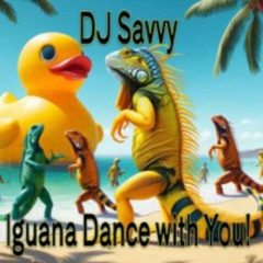 I Guana Dance With You!