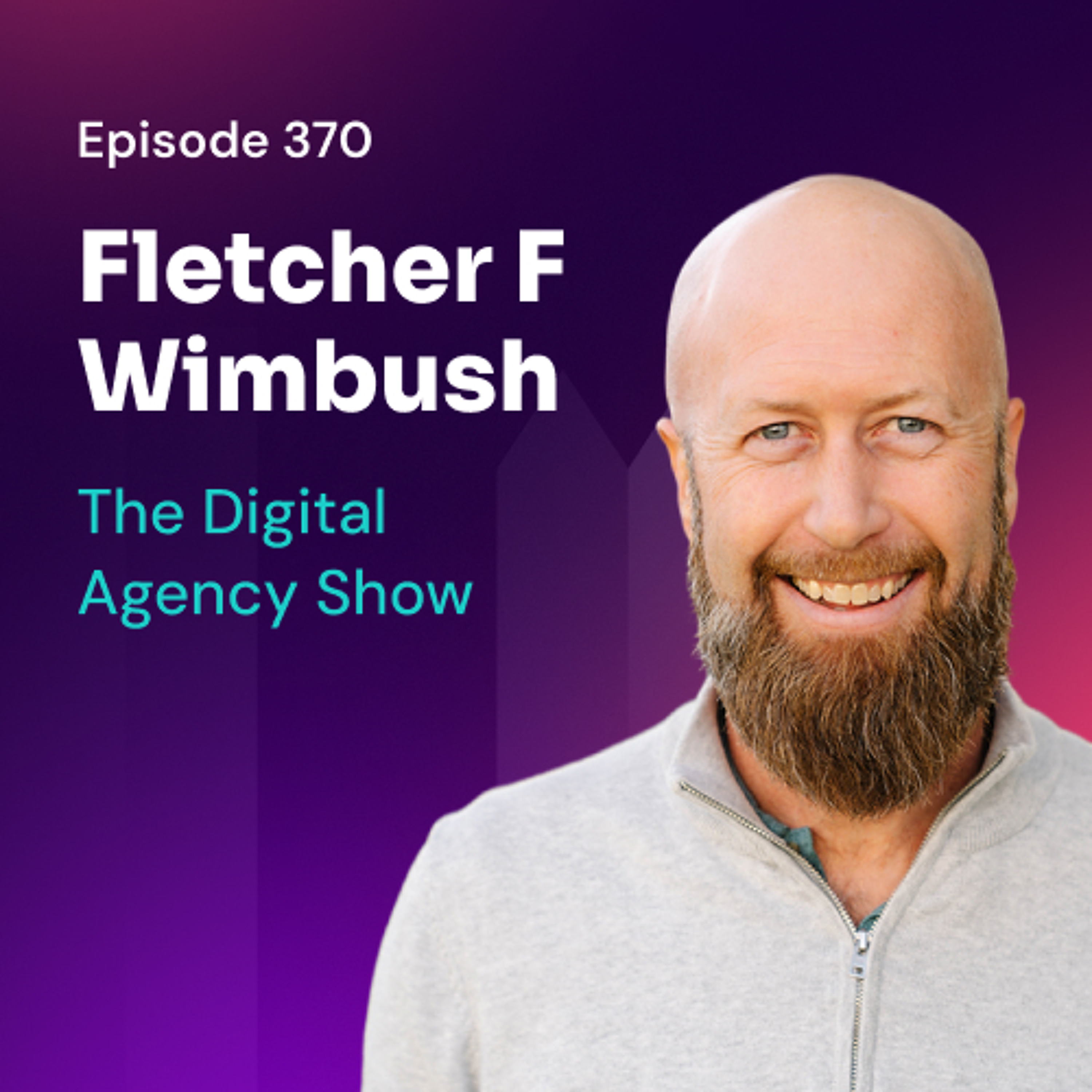 The Digital Agency Show | Helping Agency Owners Transform Their Business Mindset to Increase Prices, Work Less, and Grow Profits