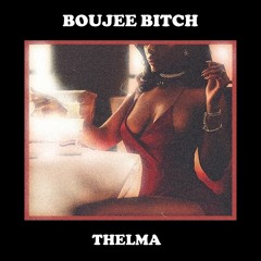 FREE DOWNLOAD: THELMA - Boujee Bitch
