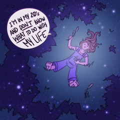 5- I'm in my 20s and don't know what to do with my life