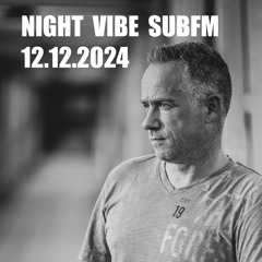 Kiro.dj.sk@NightVibe, SubFM#128 - 2024.12.12