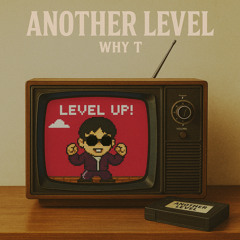 Why T - Another Level