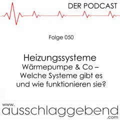 Ausschlaggebend - Der Podcast Folge 050 - Heizungssysteme