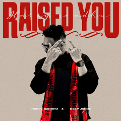 Raised You | Harvy Sandhu | Deep Jandu