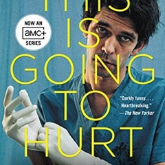 Get [KINDLE PDF EBOOK EPUB] This Is Going to Hurt [TV Tie-in]: Secret Diaries of a Young Doctor by