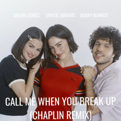Selena Gomez, benny blanco & Gracie Abrams - Call Me When You Break Up (Chaplin Remix)