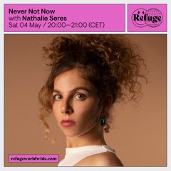 Never Not Now - Nathalie Seres - 04 May 2024