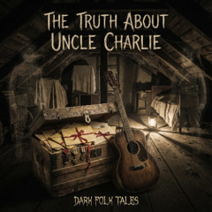 The truth about uncle Charlie