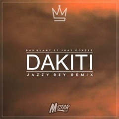 Bad Bunny Ft Jhay Cortez = Dakiti ( Jazzy Rey Remix)