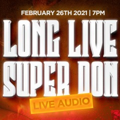 LONG LIVE SUPER DON LIVE CD RECORDING @LILGIANT @CHOPPAFLEX