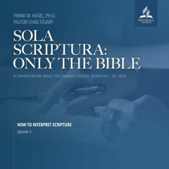 Sola Scriptura: Only the Bible - How to Interpret Scripture, Episode 5