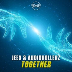 JEEX & Audiorollerz - Together