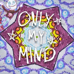 Only my mind