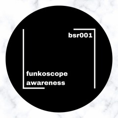 「 bsr001 」 funkoscope - awareness